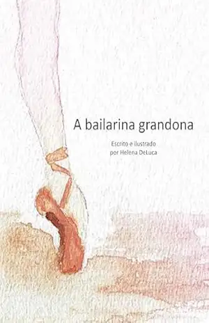A Bailarina Grandona – Helena DeLuca A Bailarina Grandona – Helena DeLuca