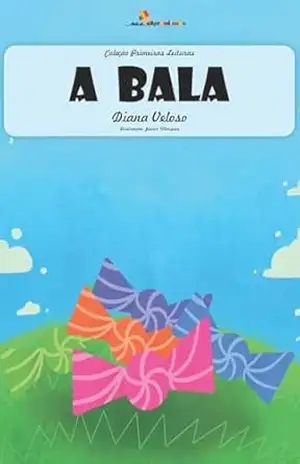 A BALA: Alfabetização: Minha Primeira Leitura (Coleção Primeiras Leituras Livro 2) – DIANA VELOSO