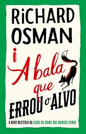 A bala que errou o alvo: O novo mistério do clube do crime das quintas–feiras – Richard Osman