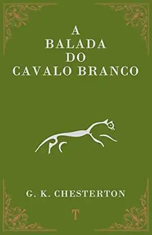 A Balada do Cavalo Branco – G. K. Chesterton