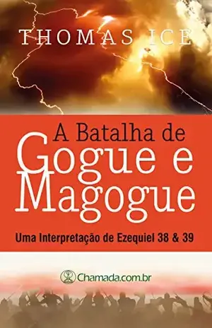 Capa do livro A Batalha de Gogue e Magogue: Uma interpretação de Ezequiel 38 & 39 - Thomas Ice