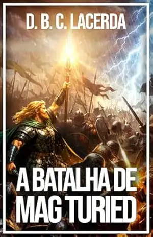A Batalha de Mag Tuired (Textos Medievais Irlandeses com Introdução e Notas Livro 2) – D. B. C. de Lacerda