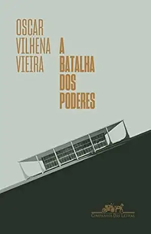 A batalha dos poderes: Da transição democrática ao mal–estar constitucional – Oscar Vilhena Vieira