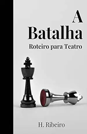 Capa do livro A Batalha: Roteiro para Teatro (Roteiros para Teatro) - H. Ribeiro