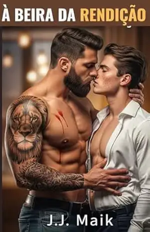 À BEIRA DA RENDIÇÃO ( ROMANCE CURTO GAY – LGBT – J.J Maik