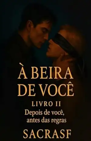 Á BEIRA DE VOCÊ – LIVRO II: DEPOIS DE VOCÊ, ANTES DAS REGRAS – SACRA SF