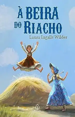 À beira do riacho (Os pioneiros americanos) – Laura Ingalls Wilder