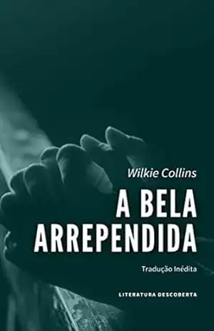 A Bela Arrependida – Wilkie Collins
