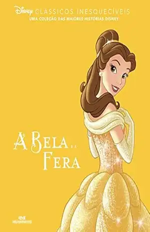 A Bela e a Fera (Clássicos inesquecíveis) – Disney