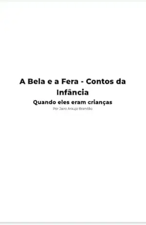 A Bela e a Fera – Contos de Infância: Quando eles eram crianças – Jairo  Araújo Brandão