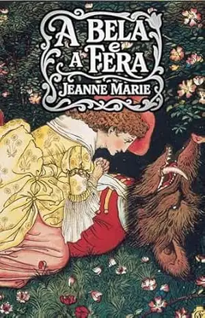 A Bela e a Fera: Versão original – Jeanne-Marie Leprince de Beaumont