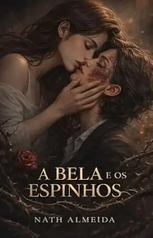 A Bela e os Espinhos: Romance Sáfico (Espelhos Quebrados Livro 1) – Nath Almeida A Bela e os Espinhos: Romance Sáfico (Espelhos Quebrados Livro 1) – Nath Almeida