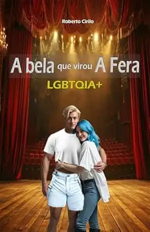 A Bela que virou A Fera: A história de uma metamorfose LGBTQIA+ – Roberto Cirilo