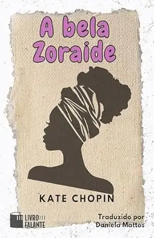 A bela Zoraide; Conto – Kate Chopin