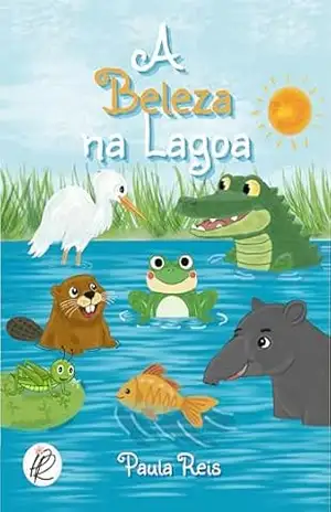 A Beleza na Lagoa: 2ª edição – Paula Reis A Beleza na Lagoa: 2ª edição – Paula Reis