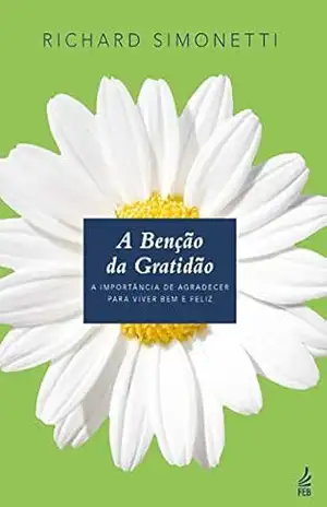 A bênção da gratidão – Richard Simonetti A bênção da gratidão – Richard Simonetti