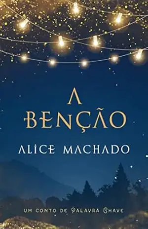 A Bênção: Um conto de Palavra Chave – Alice Machado