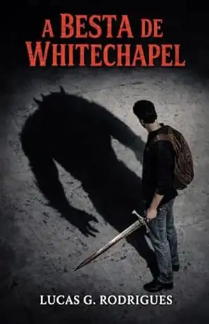 A Besta de Whitechapel: A Saga de Derrick Holloway – Lucas Gabriel  Rodrigues