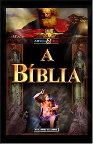 A Bíblia – Artes & HQs: As histórias sagradas em uma original graphic novel original e inédita, ilustrada com grandes obras–primas da arte universal. – Guillermo Dalchiele