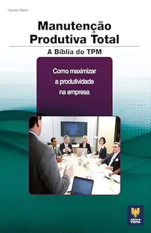 A Bíblia do TPM: Como Maximizar a Produtividade na Empresa – Haroldo Ribeiro