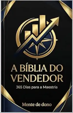 A Bíblia do Vendedor de elite: 365 Dias para a Maestria: Seu Guia Diário para Vendas de Alta Performance e Sucesso Profissional - Matheus Izidro A Bíblia do Vendedor de elite: 365 Dias para a Maestria: Seu Guia Diário para Vendas de Alta Performance e Sucesso Profissional - Matheus Izidro