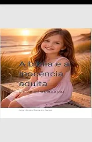 Capa do livro A bíblia e a inocência Adulta: Um caminho para a paz - Alcides  Santos
