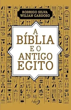 A Bíblia e o Antigo Egito – Rodrigo Silva