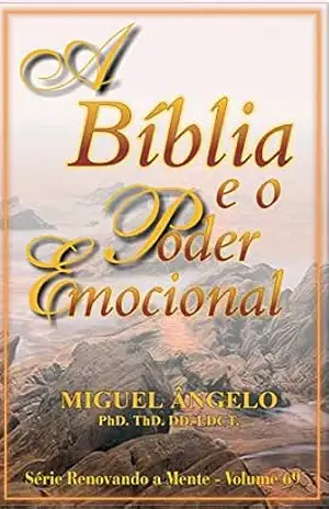 A Bíblia e o Poder Emocional – Ap. Miguel Ângelo