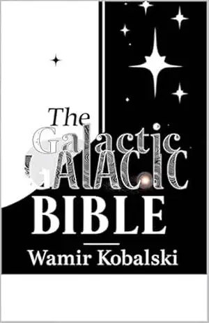 A BIBLIA GALACTICA: A Nova Ordem Universal – Wamir Kobalski