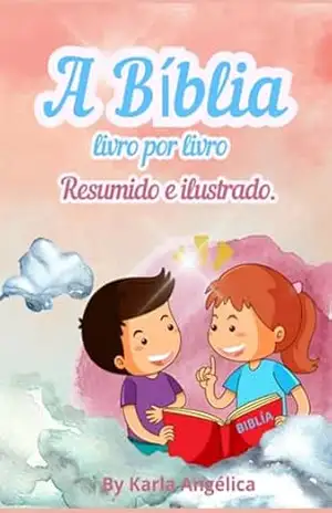 A Bíblia Livro Por Livro Resumido E Ilustrado – Karla Angelica Guimarães E Silva