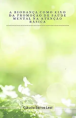 Capa do livro A BIODANÇA COMO EIXO DA PROMOÇÃO DE SAÚDE MENTAL NA ATENÇÃO BÁSICA - Claudia Ribeiro de Barros Leal