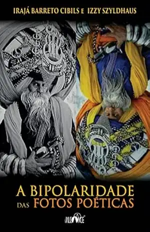 A Bipolaridade das Fotos Poéticas – Irajá Barreto Cibils