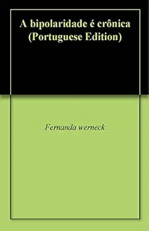 A bipolaridade é crônica – Fernanda werneck