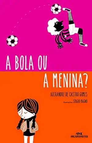 A bola ou a menina? – Alexandre de Castro Gomes