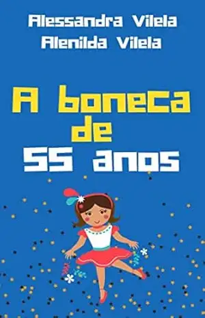 A boneca de 55 anos – Alessandra Vilela A boneca de 55 anos – Alessandra Vilela