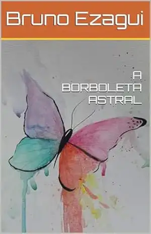A BORBOLETA ASTRAL - Bruno Ezagui