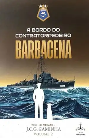 A Bordo do Contratorpedeiro Barbacena – Vol. 2 – João Carlos Gonçalves Caminha A Bordo do Contratorpedeiro Barbacena – Vol. 2 – João Carlos Gonçalves Caminha