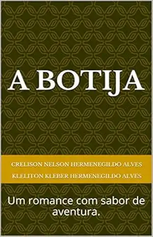 A Botija: Um romance com sabor de aventura. - Crelison Nelson Hermenegildo Alves