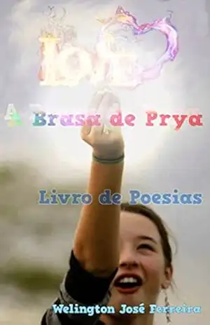 A Brasa de Prya: Livro de Poesias – Welington José Ferreira