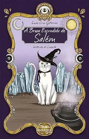 A Bruxa Escondida de Salém: histórias de Locasta – Lucas Cruz Gutierrez