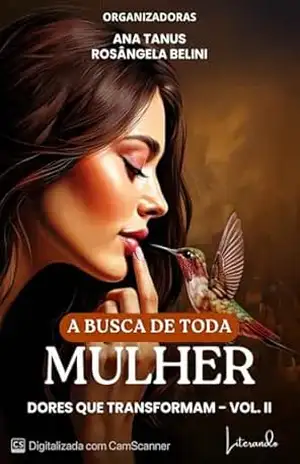 Capa do livro A busca de Toda Mulher: Dores que Transformam – Volume II - Priscila Fuzinaga  Pestana