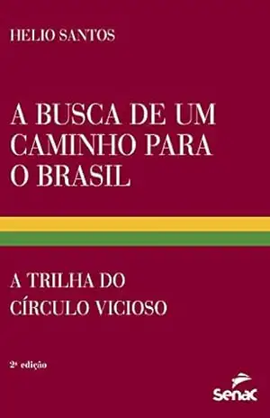 A busca de um caminho para o Brasil: A trilha do círculo vicioso – Helio Santos