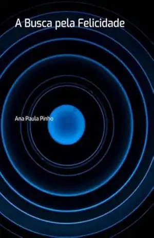 A Busca Pela Felicidade – Ana Paula Pinho