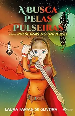 A Busca pelas Pulseiras: Pulseiras do Universo – Laura Farias de Oliveira A Busca pelas Pulseiras: Pulseiras do Universo – Laura Farias de Oliveira