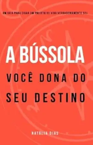 A bússola: Você dona do seu destino – Natália  Dias