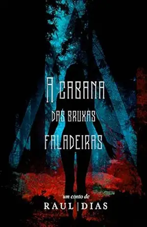 A cabana das bruxas faladeiras – Raul Dias A cabana das bruxas faladeiras – Raul Dias