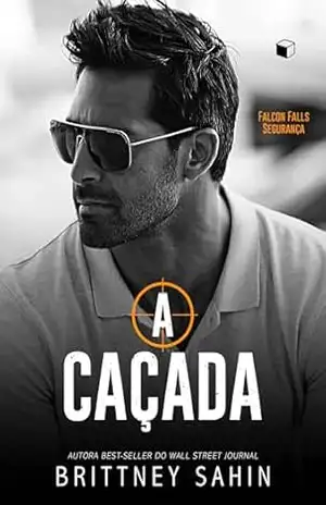 Capa do livro A Caçada (Falcon Falls Segurança) - Brittney  Sahin