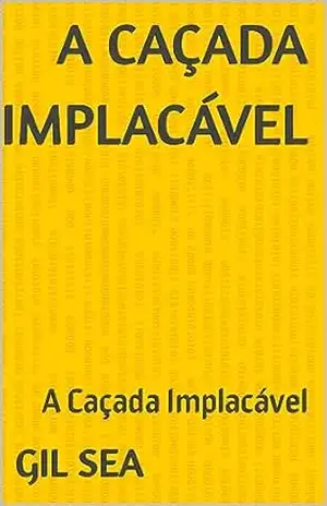 A Caçada Implacável: A Caçada Implacável – Gil   Sea