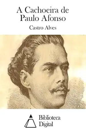 A Cachoeira de Paulo Afonso – Castro Alves