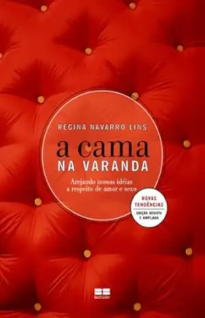 A cama na varanda: Arejando nossas idéias a respeito de amor e sexo – Regina Navarro Lins